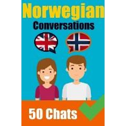 Conversations In Norwegian English And Norwegian Conversations Side By Side: Norwegian Made Easy: A Parallel Language Journey Learn The Norwegian Lang