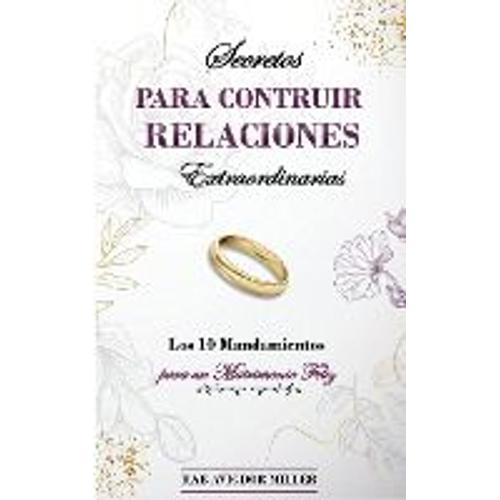 Secretos Para Construir Relaciones Extraordinarias