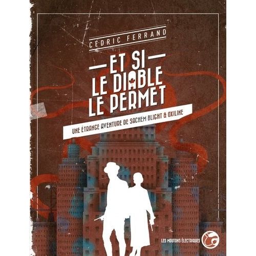 Et Si Le Diable Le Permet - Une Étrange Aventure De Sachem Blight Et Oxiline