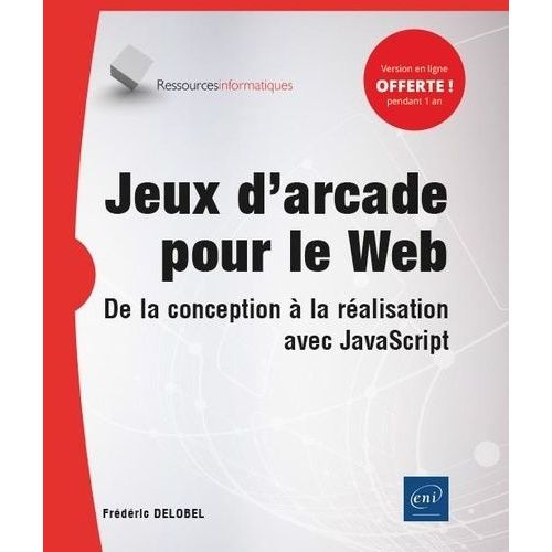 Jeux D'arcade Pour Le Web - De La Conception À La Réalisation Avec Javascript