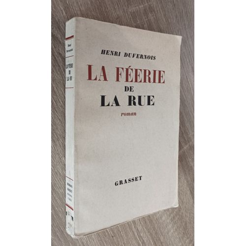 La Féerie De La Rue / Roman Par Henri Duvernois / Préface De Jean Fayard / Grasset 1937