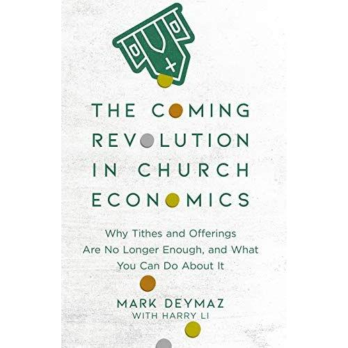 The Coming Revolution In Church Economics - Why Tithes And Offerings Are No Longer Enough, And What You Can Do About It