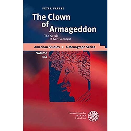 The Clown Of Armageddon: The Novels Of Kurt Vonnegut (American Studies - A Monograph)