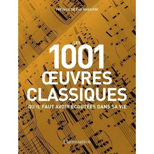 Les 1001 Oeuvres Classiques - Qu'il Faut Avoir Écoutées Dans Sa Vie