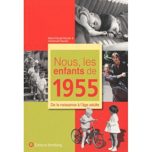 Nous, Les Enfants De 1955 - De La Naissance À L'âge Adulte