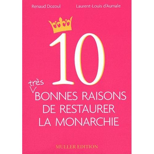 10 Très Bonnes Raisons De Restaurer La Monarchie