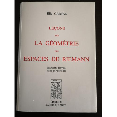 Leçons Sur La Geometrie Des Espaces De Riemann