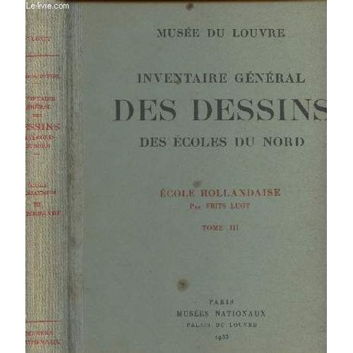 Musée Du Louvre - Inventaire Général Des Dessins Des Écoles Du Nord - Ecole Hollandaise - Tome Iii : Rembrandt, Ses Élèves, Ses Imitateurs, Ses Copistes