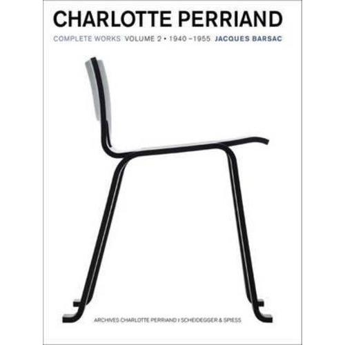 Charlotte Perriand: Complete Works - Volume 2: 1940-1955
