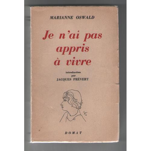 Je N'ai Pas Appris À Vivre, Marianne Oswald, Introduction Par Jacques Prévert, Editions Domat 1948