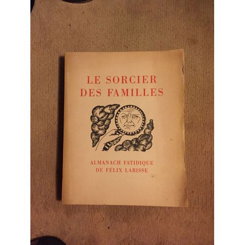 Le Sorcier Des Familles : Almanach Fatidique / Félix Labisse