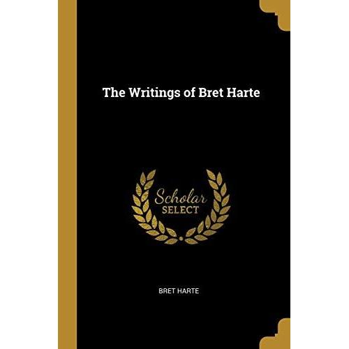 The Writings Of Bret Harte