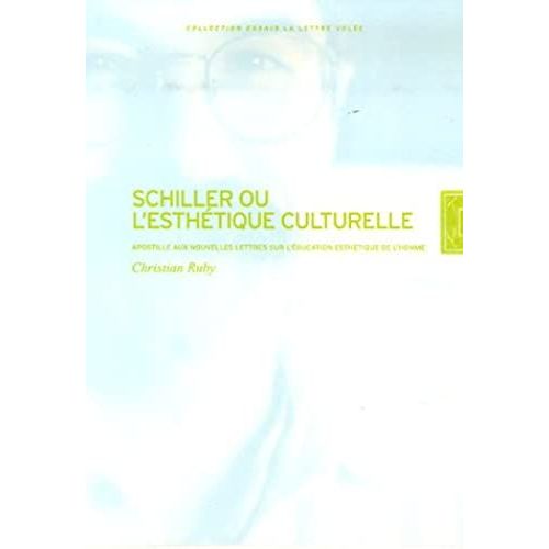 Schiller Ou L'esthétique Culturelle: Christian Ruby