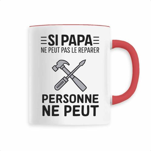 Mug "Si Papa Ne Peut Pas Le Re?Parer" - Confectionné En France - Tasse Originale En Céramique - Cadeau Anniversaire Papa Original Rigolo