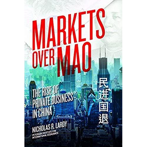 Markets Over Mao - The Rise Of Private Business In China