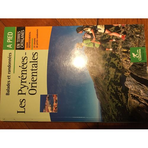 Topo Guide Les Pyrénées-Orientales- Balades Et Randos - 31 Circuits En Terres Catalanes ( Les Albères, Le Vallespir- Côte Vermeille- Le Conflent - Capcir- Cerdagne -Les Corbières- Fenouillèdes
