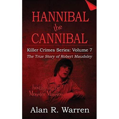 Hannibal The Cannibal ; The True Story Of Robert Maudsley
