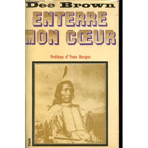 Enterre Mon Coeur : La Longue Marche Des Indiens Vers La Mort