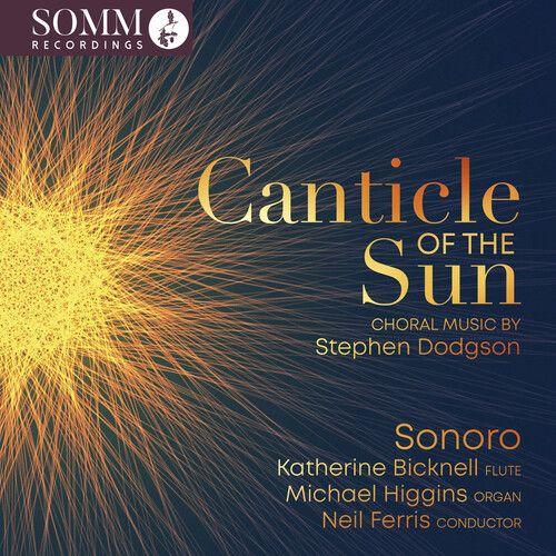 Sonoro - Canticle Of The Sun - Choral Music By Stephen Dodgson [Compact Discs]