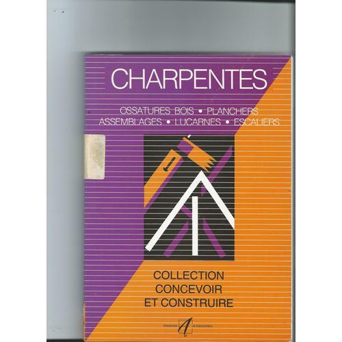 Charpentes - Ossatures Bois, Planchers, Assemblages, Lucarnes Escaliers