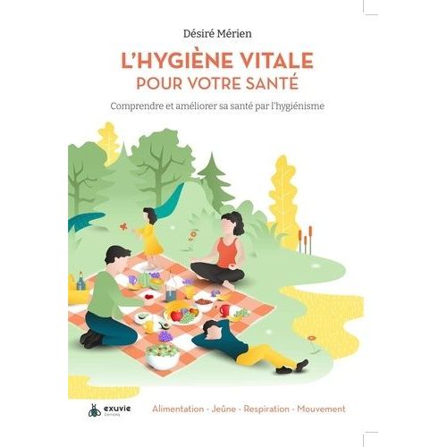 L'hygiène Vitale Pour Votre Santé - Comprendre Et Améliorer Sa Santé Par L'hygiénisme