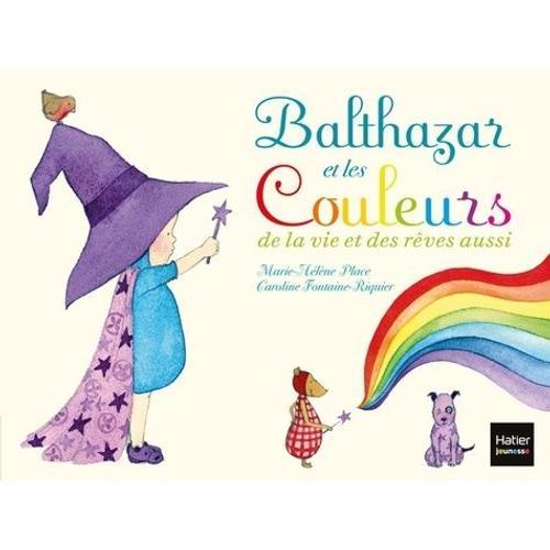 Balthazar Et Les Couleurs De La Vie Et Des Rêves Aussi