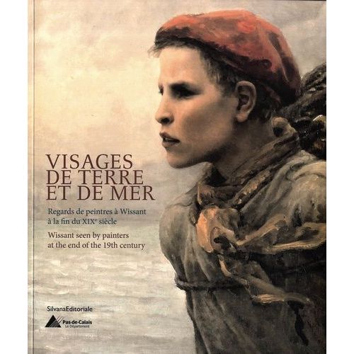 Visages De Terre Et De Mer - Regards De Peintres À Wissant À La Fin Du Xixe Siècle