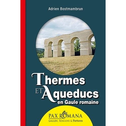 Thermes Et Aqueducs En Gaule Romaine
