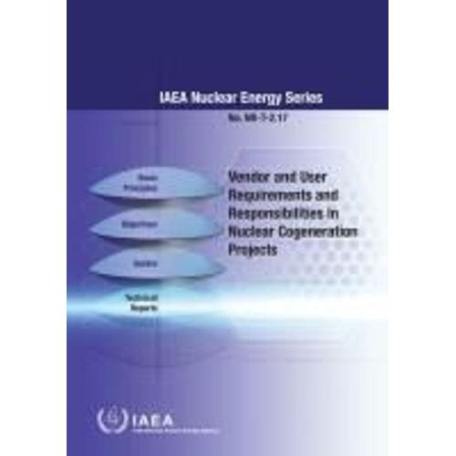 Vendor And User Requirements And Responsibilities In Nuclear Cogeneration Projects: Nuclear Energy Series No. Nr-T-2.17