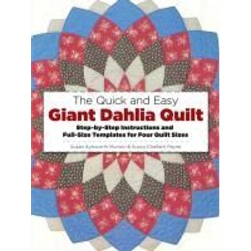 The Quick And Easy Giant Dahlia Quilt