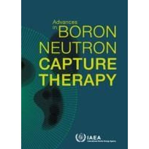 Advances In Boron Neutron Capture Therapy