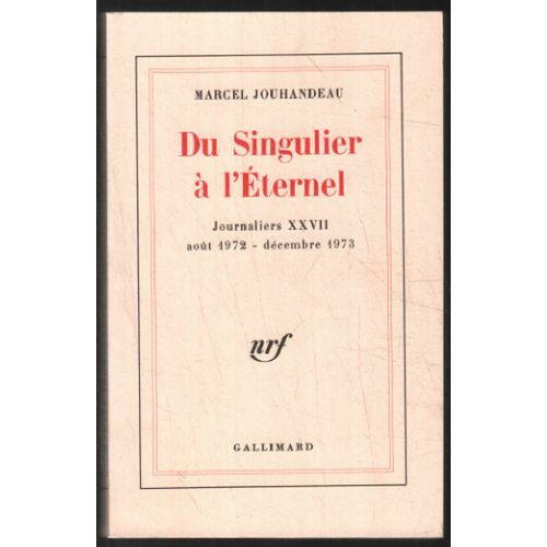 Du Singulier À L'éternel ( Journaliers Xxvii Aout 1972 - Décembre 1973