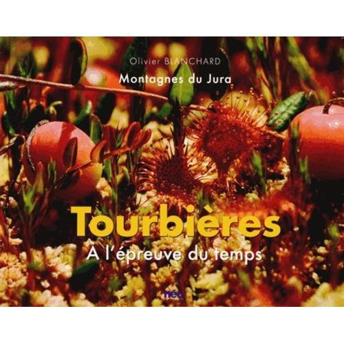 Tourbières - A L'épreuve Du Temps