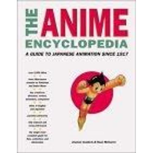 The Anime Encyclopedia - A Guide To Japanese Animation Since 1917