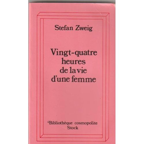 Stefan Zweig - Vingt Quatre Heures De La Vie D'une Femme - Bibliothèque Cosmopolite Stock 1992 - Traduction Et Introduction Olivier Bournac Et Alzir Hella 179 Pages 11x18x1 Cm