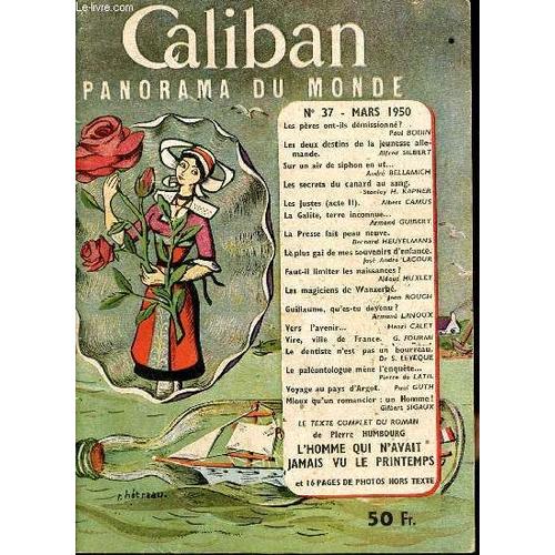 Caliban Panorama Du Monde N° 37 Mars 1950 Sommaire: Les Pères Ont-Ils Démissionné?; Les Secrets Du Canard Au Sang; Les Magiciens De Wanzerbé; Voyage Au Pays D Argot ...