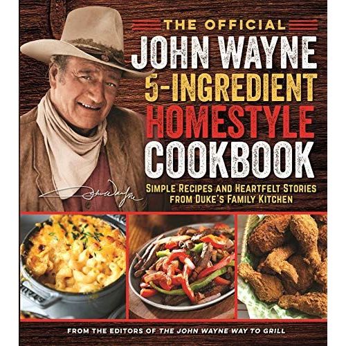 The Official John Wayne 5-Ingredient Homestyle Cookbook