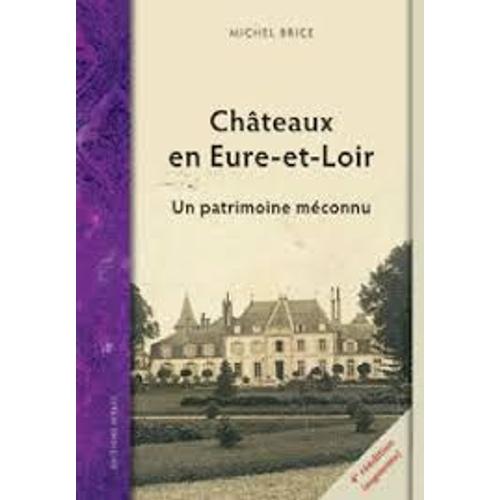 Chateaux En Eure-Et-Loir Un Patrimoine Méconnu