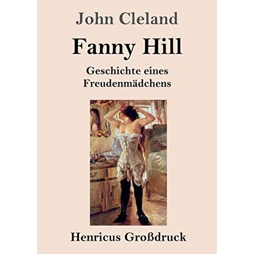 Fanny Hill Oder Geschichte Eines Freudenmädchens (Großdruck)