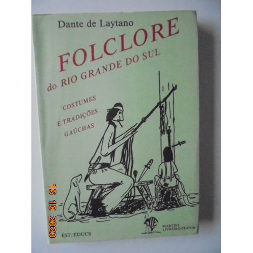 Folclore Do Rio Grande Do Sul: Levantamento Dos Costumes E Tradicoes Gauchas