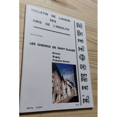 Les Chemins De Saint Claude, Bresse Bugey Franche Comté Par Raymond Oursel, Bulletin De Liaison Des Amis De L' Insolite N25