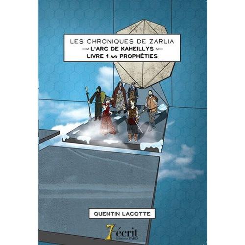 Les Chroniques De Zarlia Tome 1 - L¿Arc De Kaheillys - Prophéties