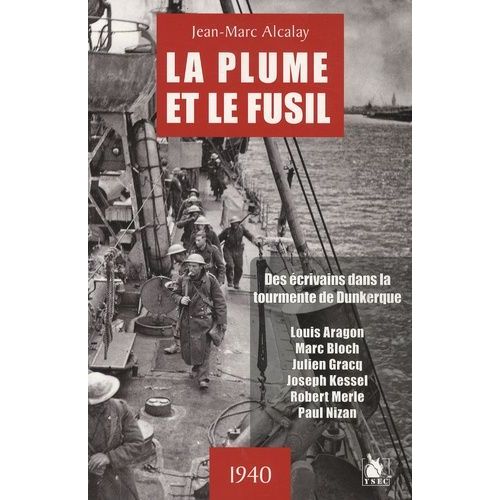 La Plume Et Le Fusil - Des Écrivains Dans La Tourmente De Dunkerque