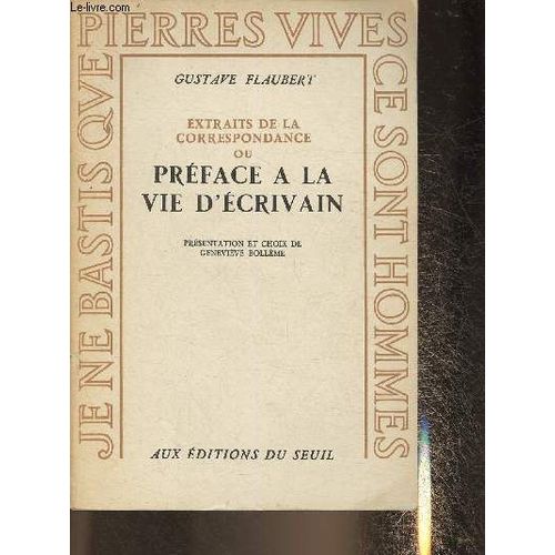 Extraits De La Correspondance Ou Préface À La Vie D Écrivain ( Collection Pierres Vives.)