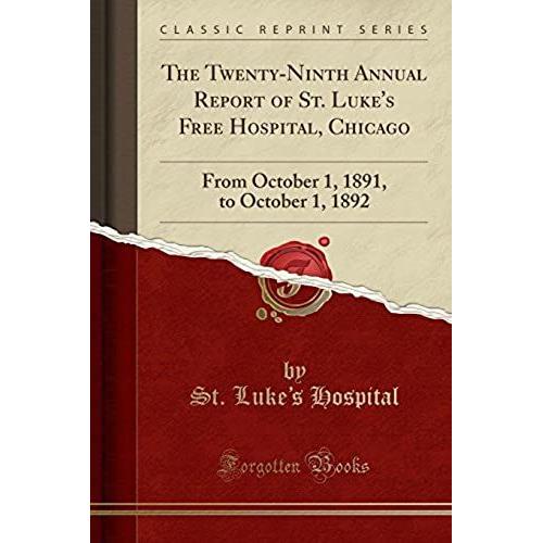 Hospital, S: Twenty-Ninth Annual Report Of St. Luke's Free H