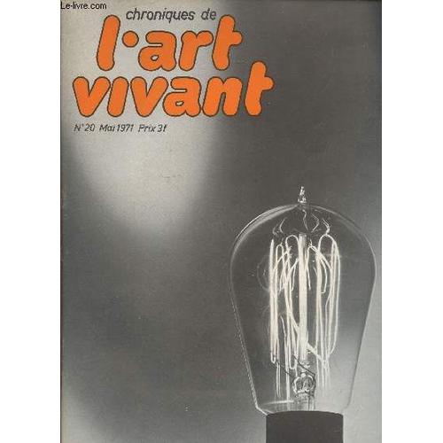 Chroniques De L Art Vivant N°20 Mai 1971. Sommaire : Le Néon Dans L Art Contemporain - Ruth Francken : Avant-Première - L Anti Collection Schwind - Cockstrong Et Le Ridiculous Theatre - Lettres :(...)