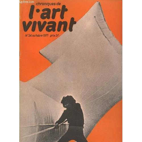 Chroniques De L Art Vivant N°24 Octobre 1971. Sommaire : Entretien Avec Pierre Gaudibert - Le Musée Ouvert : Entretien Avec P. Althaus - Paul-Emile Borduas - René Char - La Viie Biennale De Paris - Le(...)