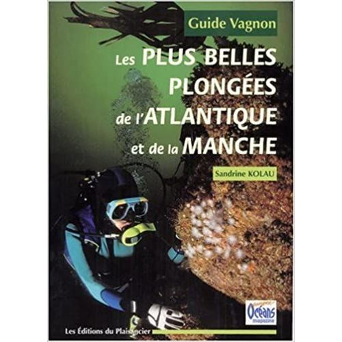 Guide Des Plus Belles Plongées De L'atlantique Et De La Manche