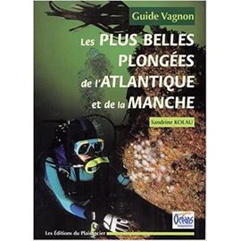 Guide Des Plus Belles Plongées De L'atlantique Et De La Manche