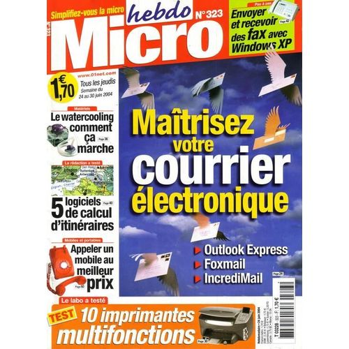 Micro Hebdo N° 323 : Maîtriser Votre Courrier Électronique